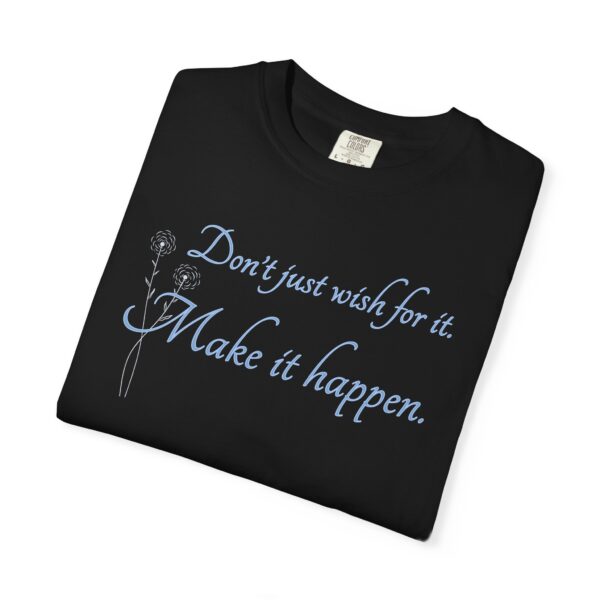 Don't Just Wish For It Heavyweight T-Shirt, Floral Text - Image 21