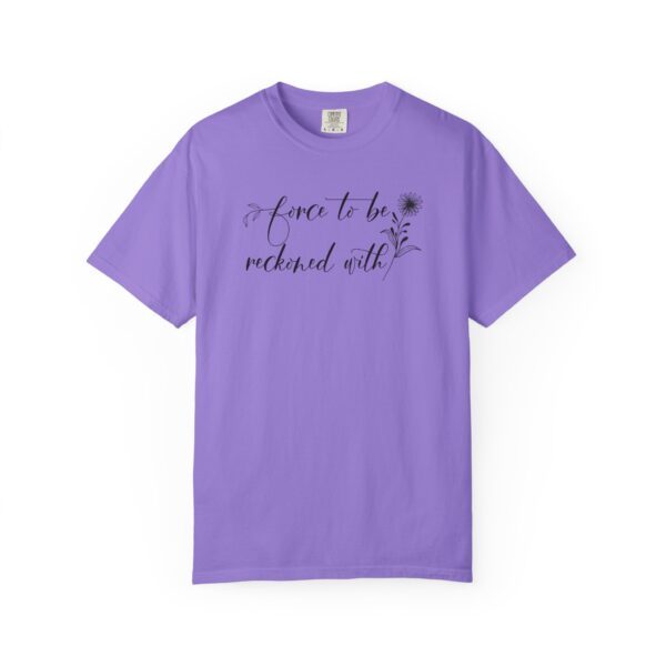Force to be Reckoned With Heavyweight T-Shirt - Floral Text - Image 16