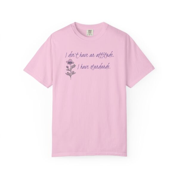 I Don't Have An Attitude, I Have Standards Floral Heavyweight Tee - Image 15