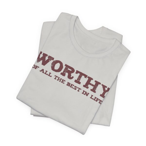 Worthy of All The Best in Life Lightweight T-Shirt - Text Only - Image 8