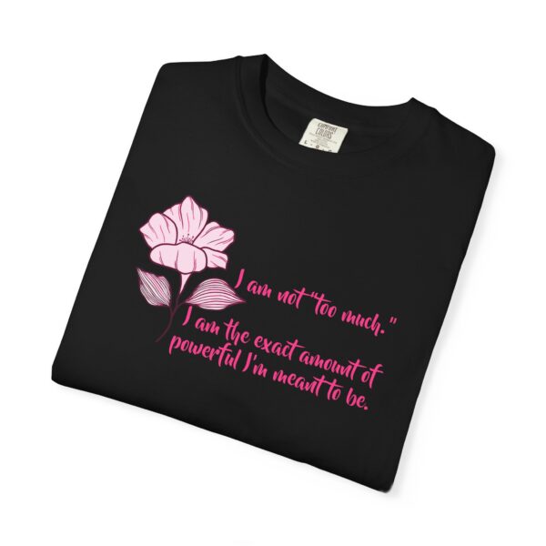 I'm Not Too Much Heavyweight T-Shirt, Floral Text - Image 21
