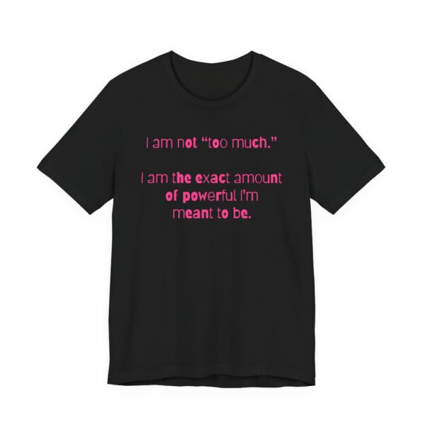 I'm Not Too Much Lightweight T-Shirt, Text Only - Image 20