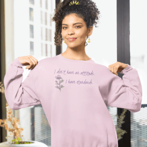 I Don't Have An Attitude, I Have Standards Crewneck Sweatshirt