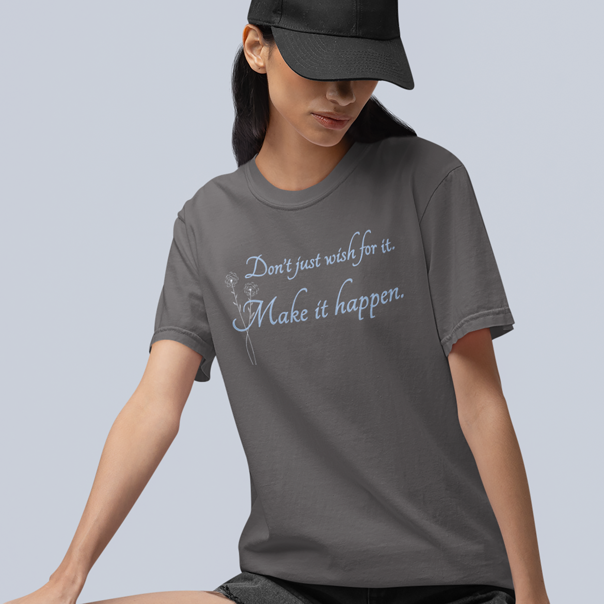 Don't Just Wish For It Heavyweight T-Shirt, Floral Text