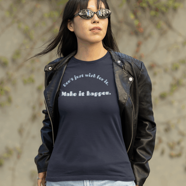 Don't Just Wish For It Lightweight T-Shirt, Text Only