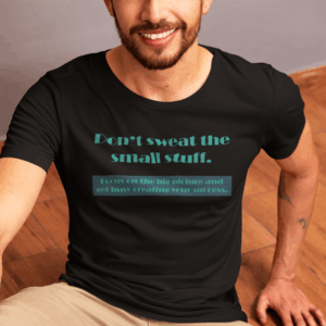 Don't Sweat the Small Stuff Lightweight T-Shirt, Text Only
