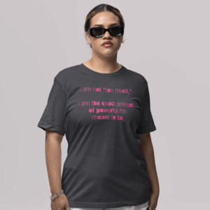 I'm Not Too Much Lightweight T-Shirt, Text Only