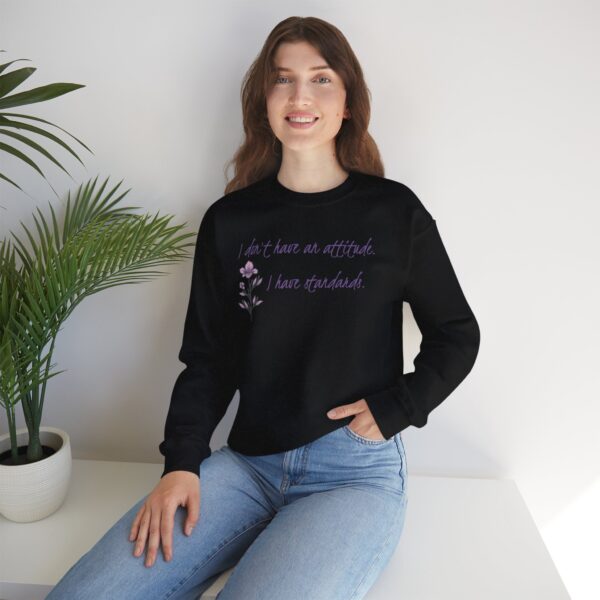 I Don't Have An Attitude, I Have Standards Crewneck Sweatshirt - Image 22