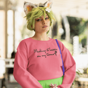 Making It Happen on My Terms Crewneck Sweatshirt