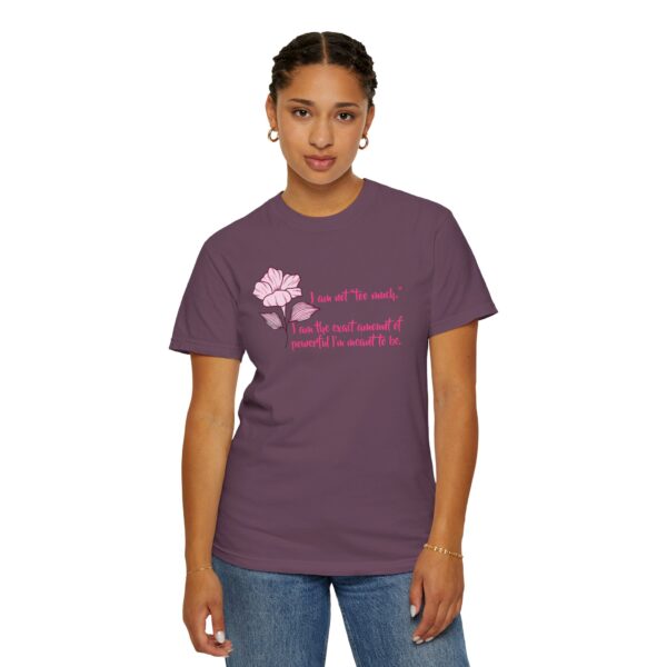 I'm Not Too Much Heavyweight T-Shirt, Floral Text - Image 14