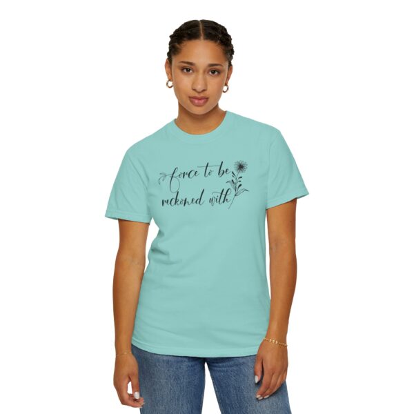 Force to be Reckoned With Heavyweight T-Shirt - Floral Text - Image 10