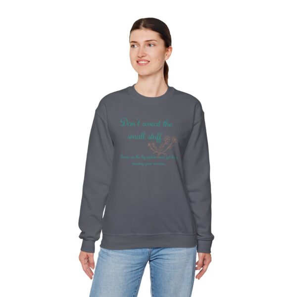 Don't Sweat the Small Stuff Crewneck Sweatshirt - Image 9