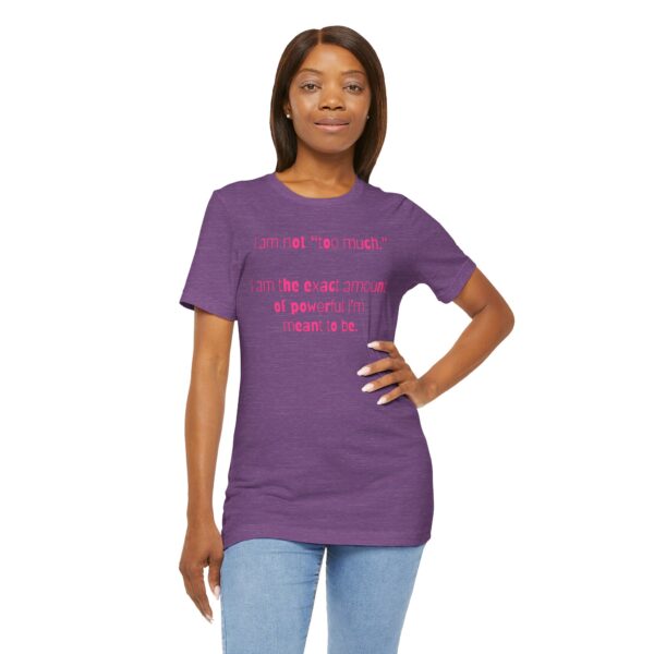 I'm Not Too Much Lightweight T-Shirt, Text Only - Image 13
