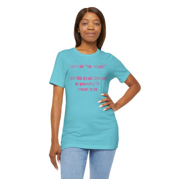 I'm Not Too Much Lightweight T-Shirt, Text Only - Image 9