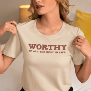 Worthy of All The Best in Life Lightweight T-Shirt - Text Only