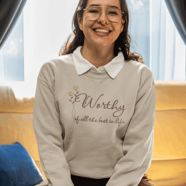 Worthy of All The Best in Life Crewneck Sweatshirt