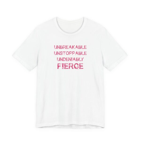 Unbreakable, Unstoppable, Undeniably Fierce Lightweight T-Shirt - Image 3