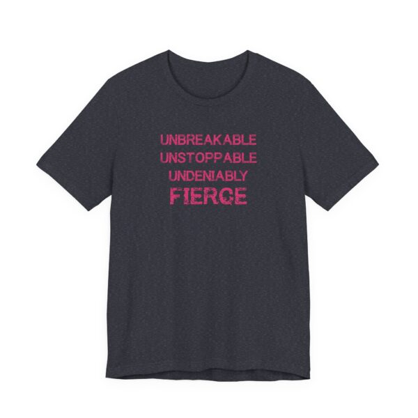 Unbreakable, Unstoppable, Undeniably Fierce Lightweight T-Shirt - Image 16