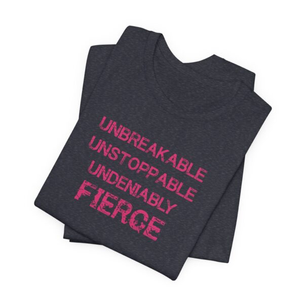 Unbreakable, Unstoppable, Undeniably Fierce Lightweight T-Shirt - Image 17